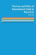 The Law and Policy of International Trade in Electricity