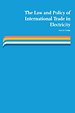 The Law and Policy of International Trade in Electricity The Law and Policy of International Trade in Electricity