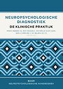 Neuropsychologische diagnostiek - de klinische praktijk Neuropsychologische diagnostiek - de klinische praktijk