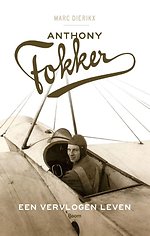Anthony Fokker, een vervlogen leven
