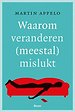 Waarom veranderen (meestal) mislukt Waarom veranderen (meestal) mislukt