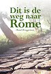 Dit is de weg naar Rome
