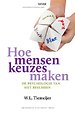 Hoe mensen keuzes maken Hoe mensen keuzes maken