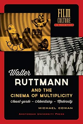 Walter Ruttmann and the Cinema of Multiplicity