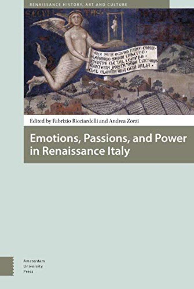Emotions, Passions, and Power in Renaissance Italy