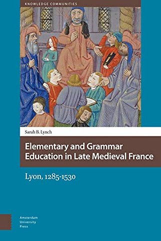 Elementary and Grammar Education in Late Medieval France