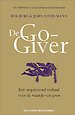 De Go-Giver - Een inspirerend verhaal over de waarde van geven De Go-Giver - Een inspirerend verhaal over de waarde van geven