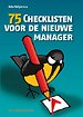 75 Checklisten voor de nieuwe manager 75 Checklisten voor de nieuwe manager