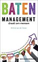Batenmanagement draait om mensen Batenmanagement draait om mensen