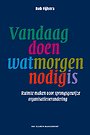 Vandaag doen wat morgen nodig is Vandaag doen wat morgen nodig is