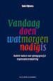 Vandaag doen wat morgen nodig is Vandaag doen wat morgen nodig is