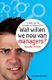 Wat willen we nou van managers? Wat willen we nou van managers?