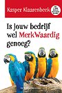 Is jouw bedrijf wel MerkWaardig genoeg?