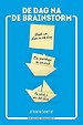 De dag na de brainstorm De dag na de brainstorm