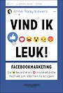 Vind ik leuk! - Facebookmarketing: De leukste en makkelijkste manier om klanten te krijgen