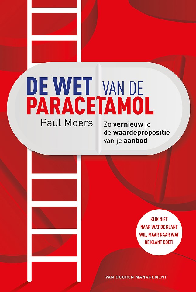 De wet van de paracetamol - Zo vernieuw je de waardepropositie van je aanbod De wet van de paracetamol - Zo vernieuw je de waardepropositie van je aanbod