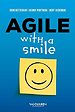 Agile with a smile Agile with a smile