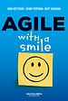 Agile with a smile Agile with a smile