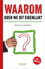 Waarom doen we dit eigenlijk? - De businesscase (business case) als succesfactor voor projecten