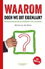 Waarom doen we dit eigenlijk? - De businesscase (business case) als succesfactor voor projecten Waarom doen we dit eigenlijk? - De businesscase (business case) als succesfactor voor projecten
