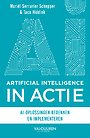 Artificial Intelligence IN ACTIE - AI-oplossingen bedenken en implementeren Artificial Intelligence IN ACTIE - AI-oplossingen bedenken en implementeren