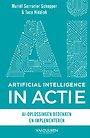 Artificial Intelligence IN ACTIE - AI-oplossingen bedenken en implementeren Artificial Intelligence IN ACTIE - AI-oplossingen bedenken en implementeren