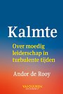 Kalmte - Over moedig leiderschap in turbulente tijden Kalmte - Over moedig leiderschap in turbulente tijden