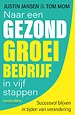 Naar een gezond groeibedrijf in vijf stappen Naar een gezond groeibedrijf in vijf stappen