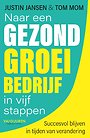 Naar een gezond groeibedrijf in vijf stappen Naar een gezond groeibedrijf in vijf stappen