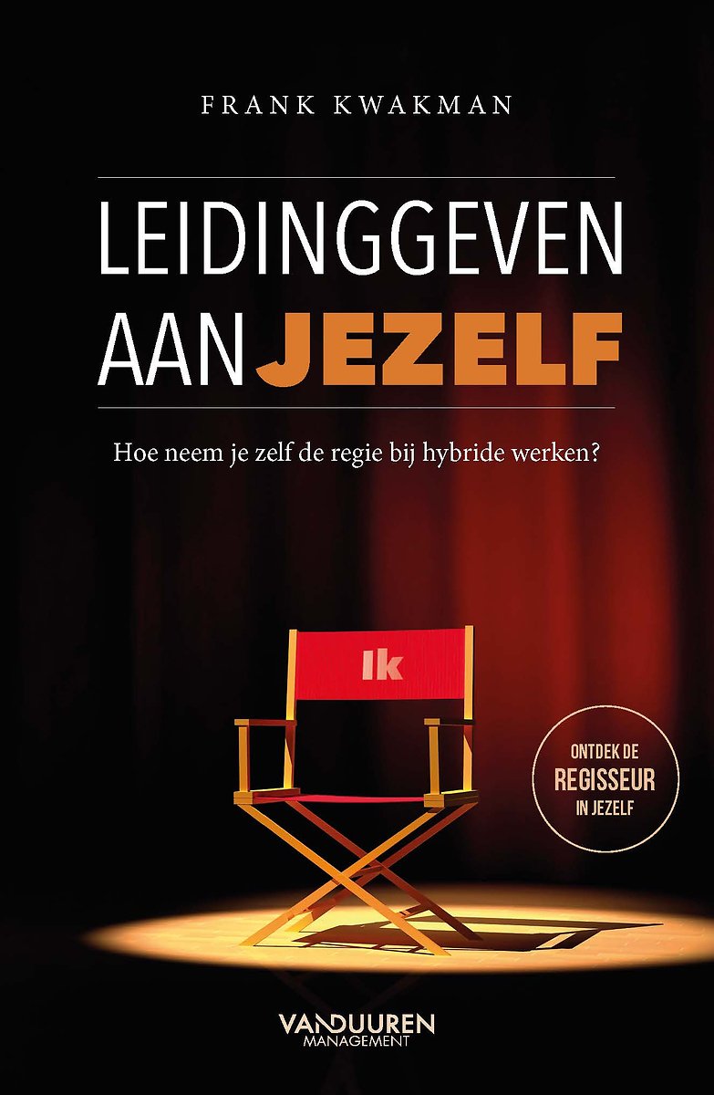 Leidinggeven Aan Jezelf-Hoe Neem Je Zelf De Regie Bij Hybride Werken ...