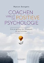 Coachen vanuit de positieve psychologie Coachen vanuit de positieve psychologie