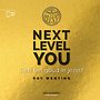 Next level you Next level you