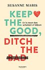 Keep the good, ditch the bad Keep the good, ditch the bad