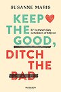 Keep the good, ditch the bad