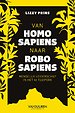 Van homo sapiens naar robo sapiens Van homo sapiens naar robo sapiens