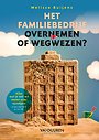 Het familiebedrijf: Overnemen of wegwezen? Het familiebedrijf: Overnemen of wegwezen?
