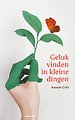 Geluk vinden in kleine dingen Geluk vinden in kleine dingen