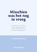 Misschien was het nog te vroeg Misschien was het nog te vroeg