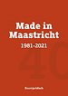 Made in Maastricht 1981-2021