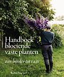 Handboek bloeiende vaste planten Handboek bloeiende vaste planten