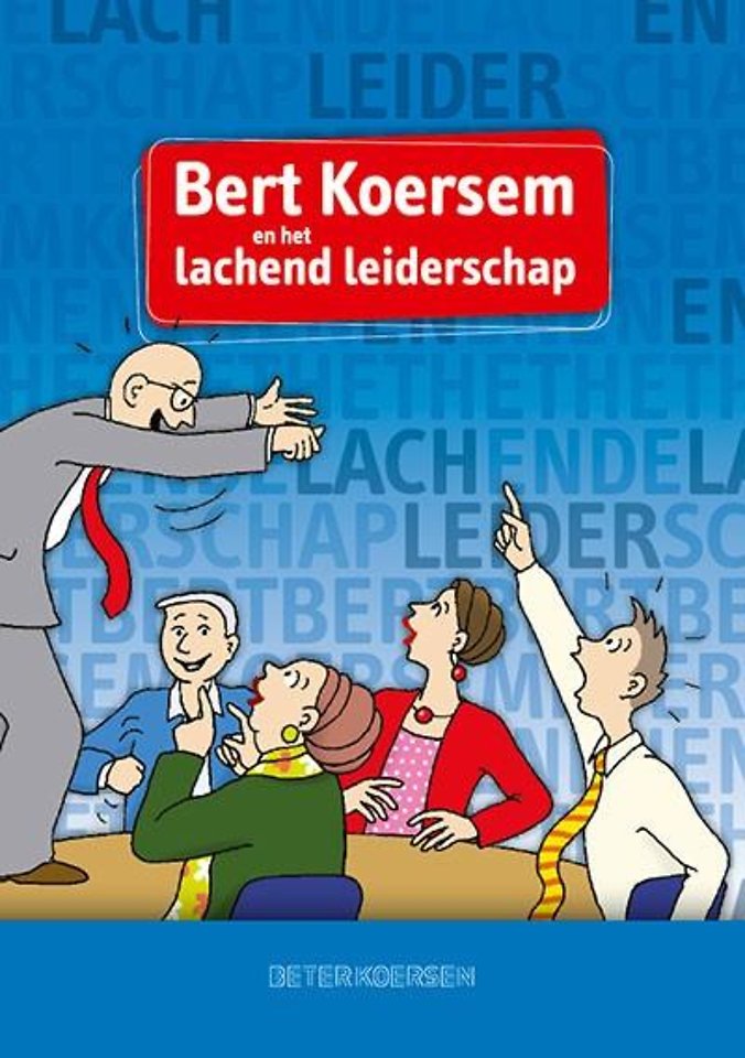 Bert Koersem en het lachend leiderschap Bert Koersem en het lachend leiderschap
