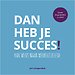Dan heb je succes!