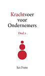Krachtvoer voor Ondernemers - Deel 2 Krachtvoer voor Ondernemers - Deel 2