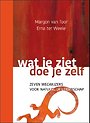 Wat je ziet, doe je zelf Wat je ziet, doe je zelf