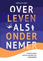 Over leven als ondernemer Over leven als ondernemer