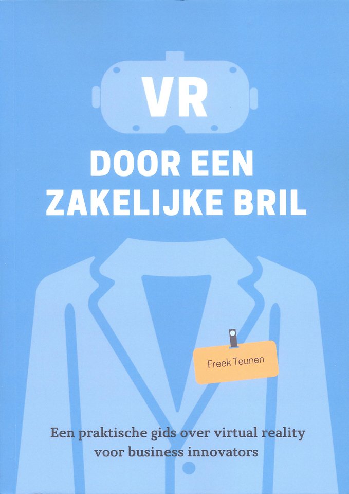 VR door een zakelijke bril - Een praktische gids over virtual reality voor business innovators