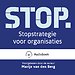 Stop. - Stopstrategie voor organisaties Stop. - Stopstrategie voor organisaties