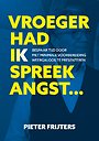 Vroeger had ik Spreekangst Vroeger had ik Spreekangst