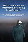 Wat is er mis met de informatievoorziening in Nederland ? Wat is er mis met de informatievoorziening in Nederland ?