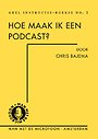Hoe maak ik een podcast?